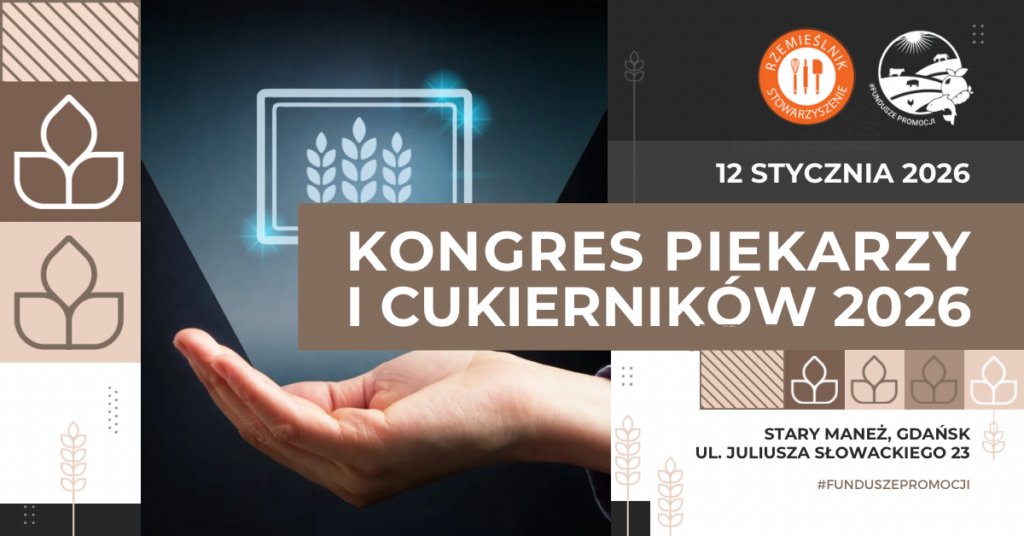 Kongres Piekarzy i Cukierników 2026: Manifest Rzemiosła - Od Technologii do Przewagi Rynkowej